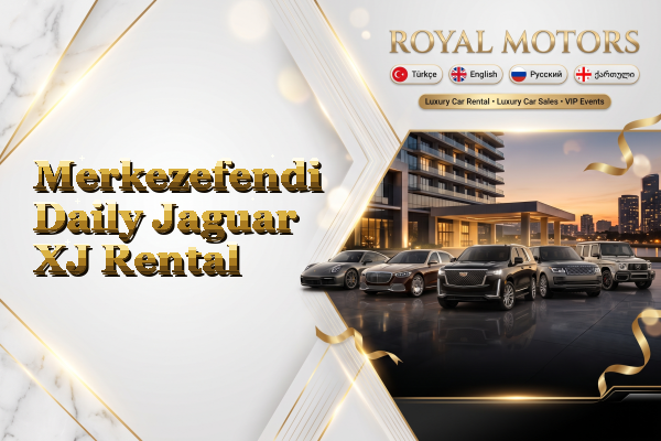 Merkezefendi Daily Jaguar XJ Rental