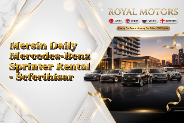 Mersin Daily Mercedes-Benz Sprinter Rental - Seferihisar