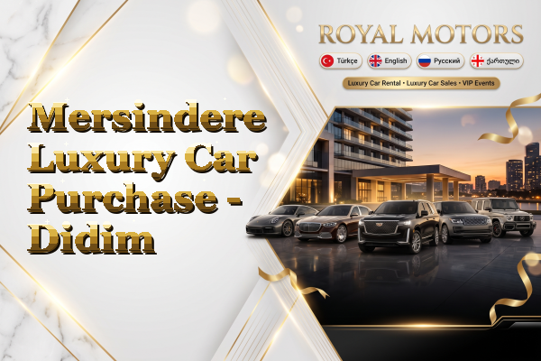 Mersindere Luxury Car Purchase - Didim