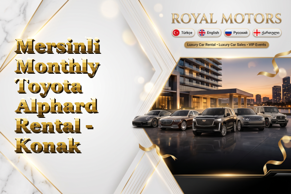 Mersinli Monthly Toyota Alphard Rental - Konak