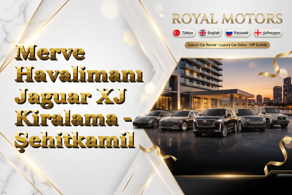Merve Havalimanı Jaguar XJ Kiralama - Şehitkamil