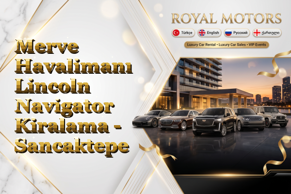 Merve Havalimanı Lincoln Navigator Kiralama - Sancaktepe