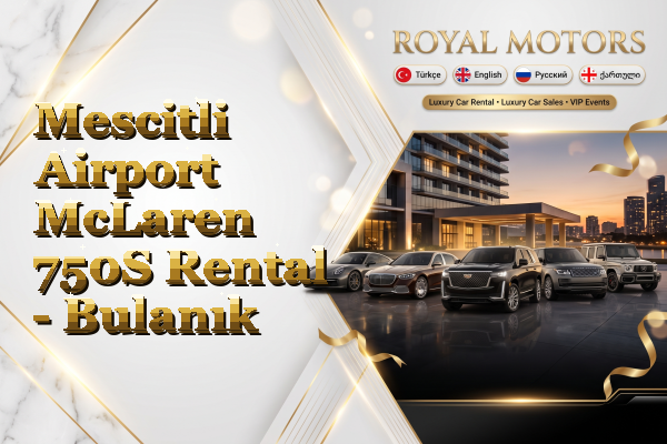 Mescitli Airport McLaren 750S Rental - Bulanık