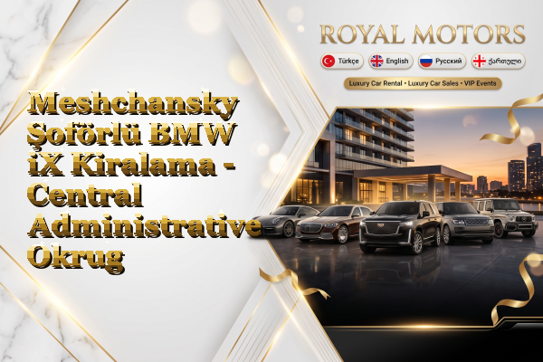 Meshchansky Şoförlü BMW iX Kiralama - Central Administrative Okrug