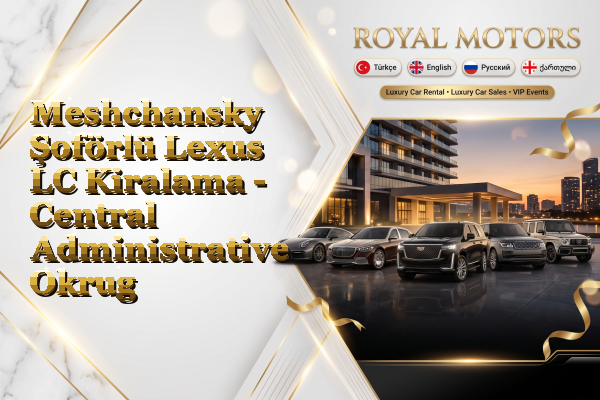 Meshchansky Şoförlü Lexus LC Kiralama - Central Administrative Okrug
