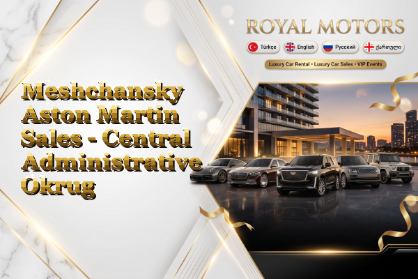 Meshchansky Aston Martin Sales - Central Administrative Okrug