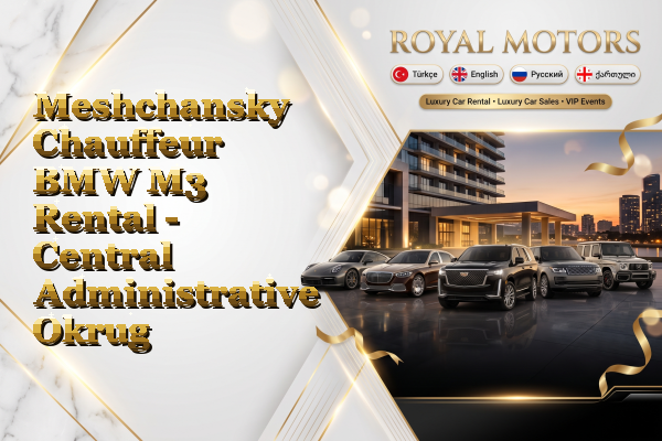 Meshchansky Chauffeur BMW M3 Rental - Central Administrative Okrug