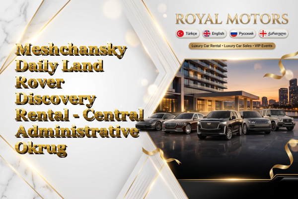 Meshchansky Daily Land Rover Discovery Rental - Central Administrative Okrug
