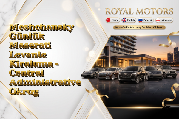 Meshchansky Günlük Maserati Levante Kiralama - Central Administrative Okrug