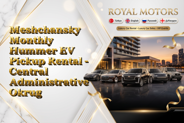 Meshchansky Monthly Hummer EV Pickup Rental - Central Administrative Okrug