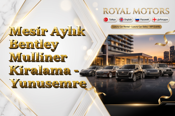 Mesir Aylık Bentley Mulliner Kiralama - Yunusemre