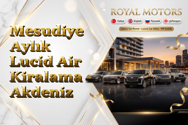 Mesudiye Aylık Lucid Air Kiralama - Akdeniz