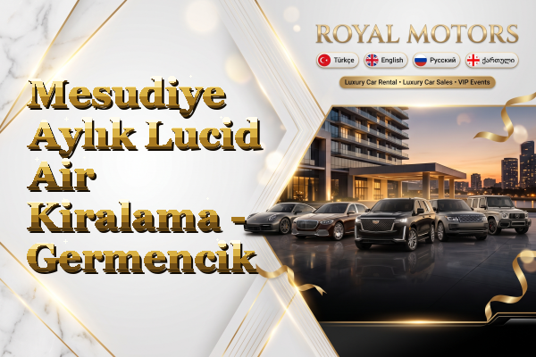 Mesudiye Aylık Lucid Air Kiralama - Germencik