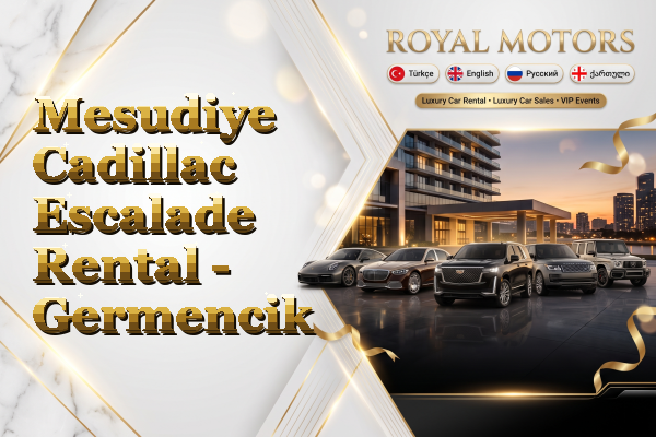 Mesudiye Cadillac Escalade Rental - Germencik