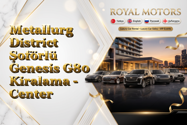 Metallurg District Şoförlü Genesis G80 Kiralama - Center