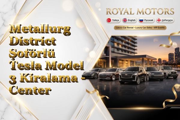 Metallurg District Şoförlü Tesla Model 3 Kiralama - Center