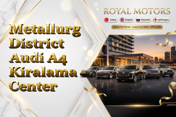 Metallurg District Audi A4 Kiralama - Center