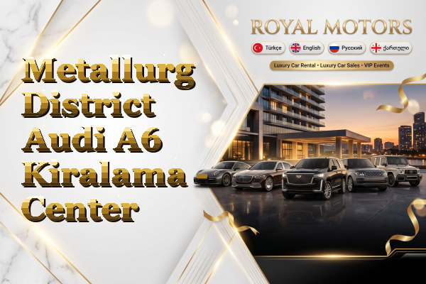 Metallurg District Audi A6 Kiralama - Center