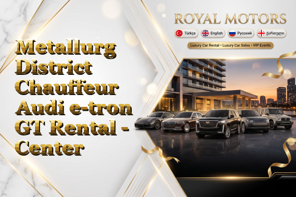 Metallurg District Chauffeur Audi e-tron GT Rental - Center