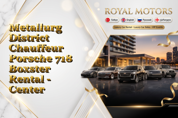 Metallurg District Chauffeur Porsche 718 Boxster Rental - Center