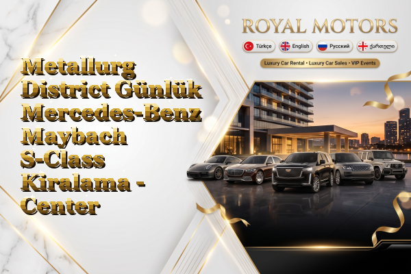 Metallurg District Günlük Mercedes-Benz Maybach S-Class Kiralama - Center