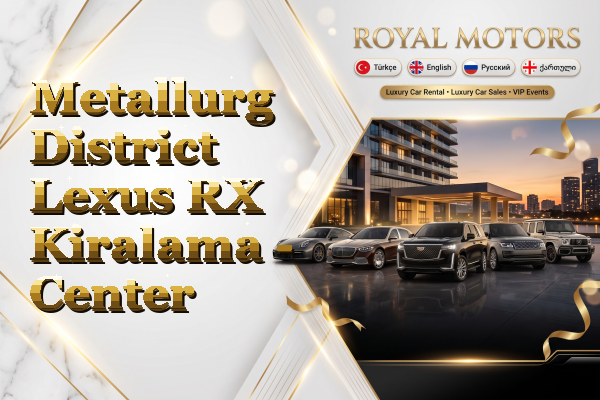 Metallurg District Lexus RX Kiralama - Center