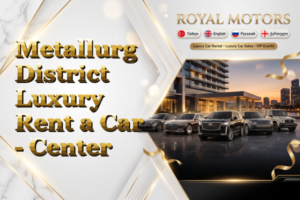 Metallurg District Luxury Rent a Car - Center