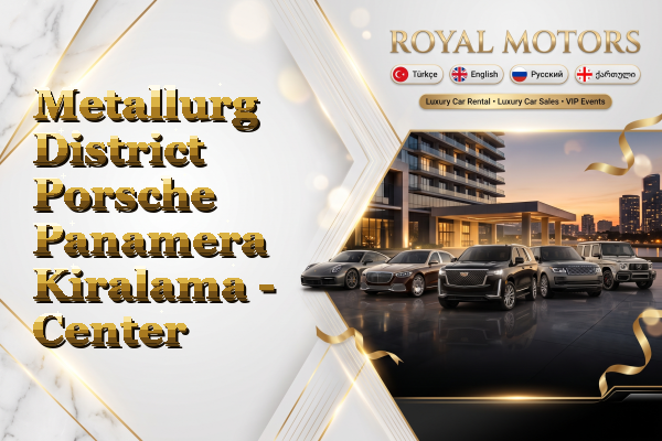 Metallurg District Porsche Panamera Kiralama - Center