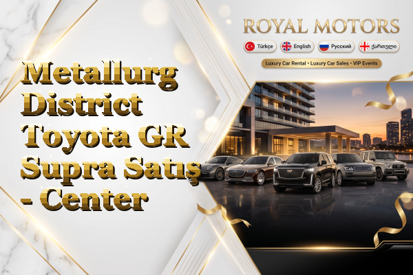 Metallurg District Toyota GR Supra Satış - Center