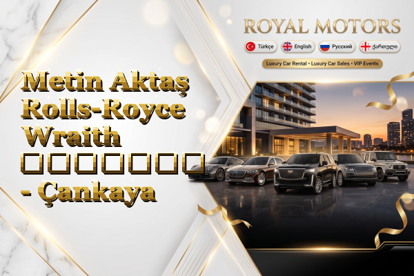 Metin Aktaş Rolls-Royce Wraith გაყიდვა - Çankaya
