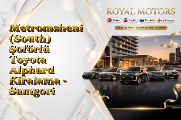 Metromsheni (South) Şoförlü Toyota Alphard Kiralama - Samgori
