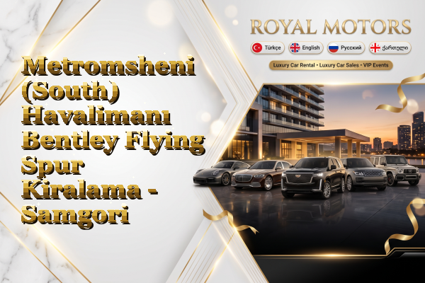 Metromsheni (South) Havalimanı Bentley Flying Spur Kiralama - Samgori