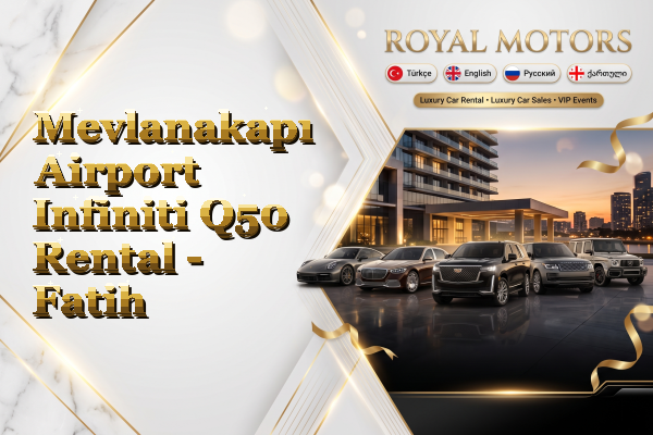 Mevlanakapı Airport Infiniti Q50 Rental - Fatih