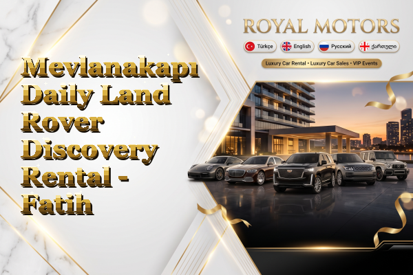 Mevlanakapı Daily Land Rover Discovery Rental - Fatih