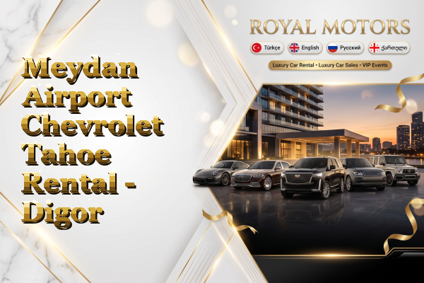 Meydan Airport Chevrolet Tahoe Rental - Digor