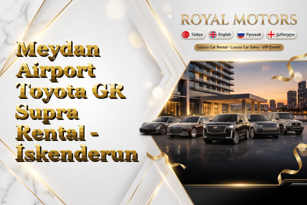 Meydan Airport Toyota GR Supra Rental - İskenderun
