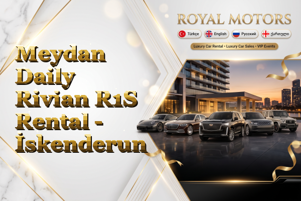 Meydan Daily Rivian R1S Rental - İskenderun