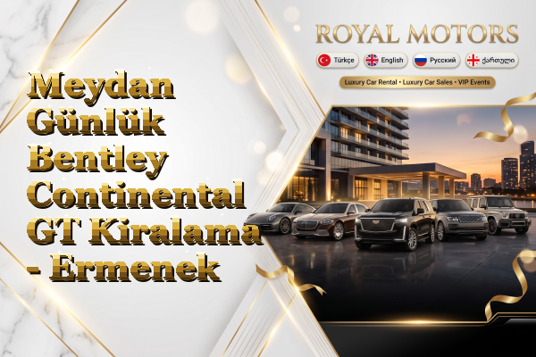 Meydan Günlük Bentley Continental GT Kiralama - Ermenek
