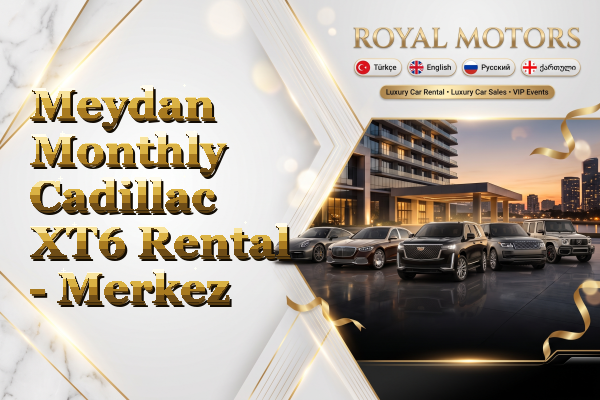 Meydan Monthly Cadillac XT6 Rental - Merkez