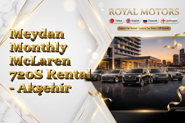 Meydan Monthly McLaren 720S Rental - Akşehir