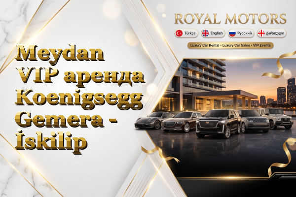 Meydan VIP аренда Koenigsegg Gemera - İskilip