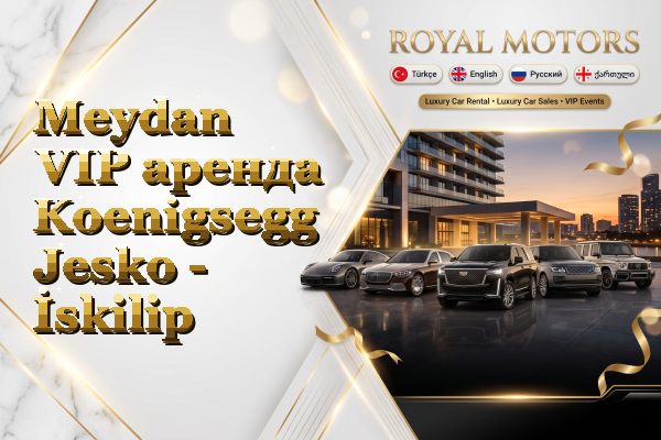 Meydan VIP аренда Koenigsegg Jesko - İskilip
