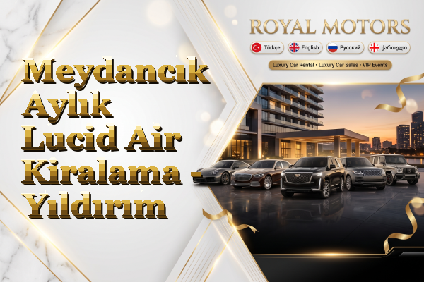 Meydancık Aylık Lucid Air Kiralama - Yıldırım