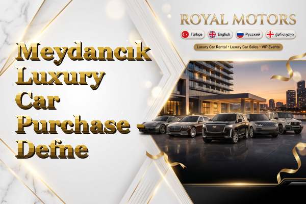 Meydancık Luxury Car Purchase - Defne
