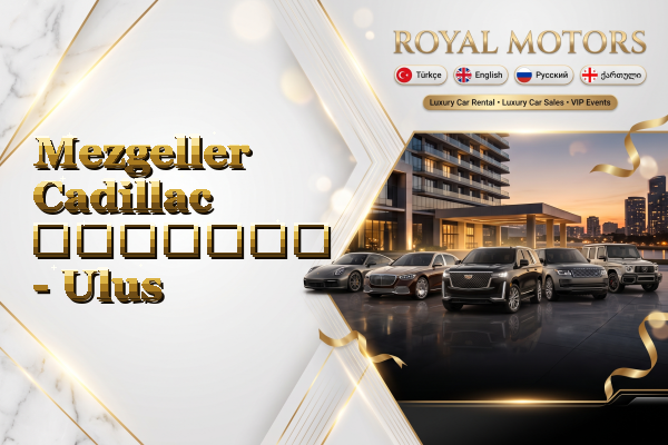 Mezgeller Cadillac გაყიდვა - Ulus