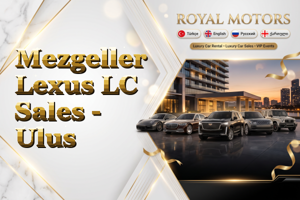 Mezgeller Lexus LC Sales - Ulus