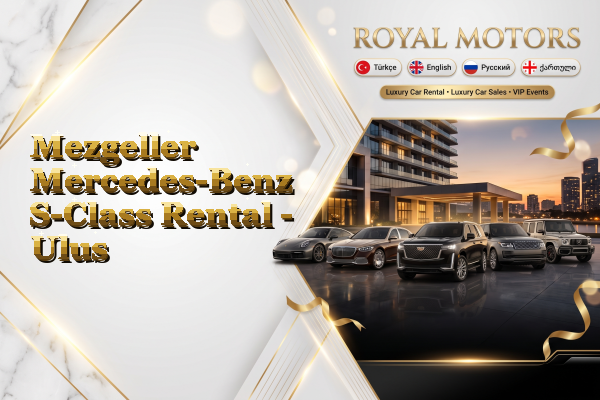 Mezgeller Mercedes-Benz S-Class Rental - Ulus