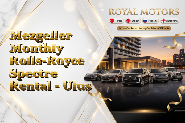 Mezgeller Monthly Rolls-Royce Spectre Rental - Ulus