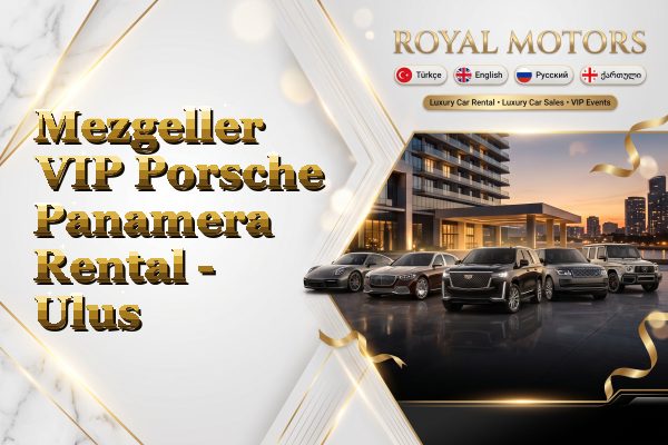 Mezgeller VIP Porsche Panamera Rental - Ulus