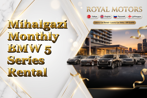 Mihalgazi Monthly BMW 5 Series Rental